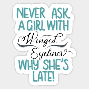 Never ask a girl with winged eyeliner why she’s late! // Green on cream Sticker